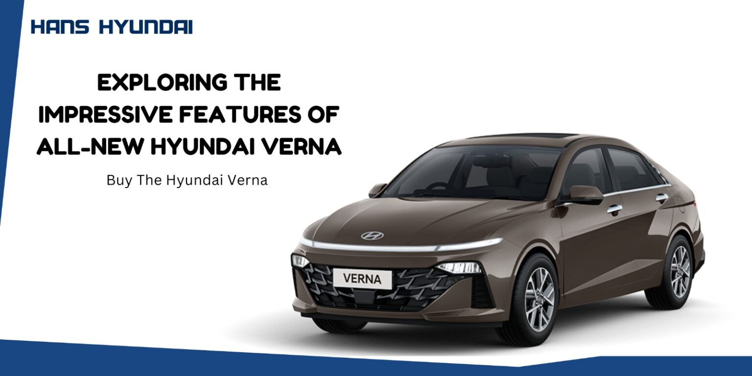 Exploring The Impressive Features of All-New Hyundai Verna