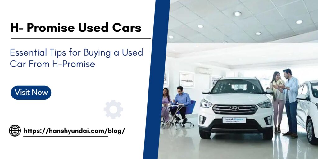 What to Look For When Buying a Used Car From H-Promise? - Hans Hyundai
