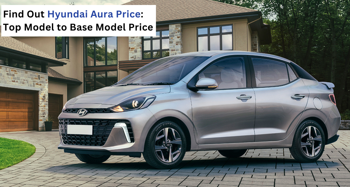 Hyundai Aura, Hyundai Aura price, Aura top model price, Aura base model price | Hans Hyundai