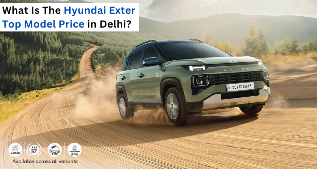 What Is The Hyundai Exter Top Model Price in Delhi? - Hans Hyundai