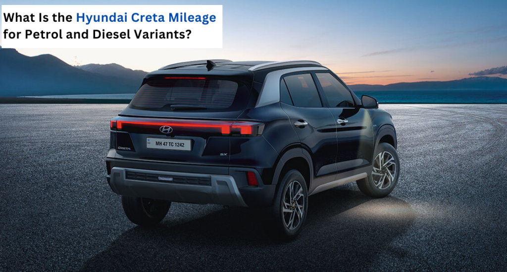 What Is the Hyundai Creta Mileage for Petrol and Diesel Variants ...